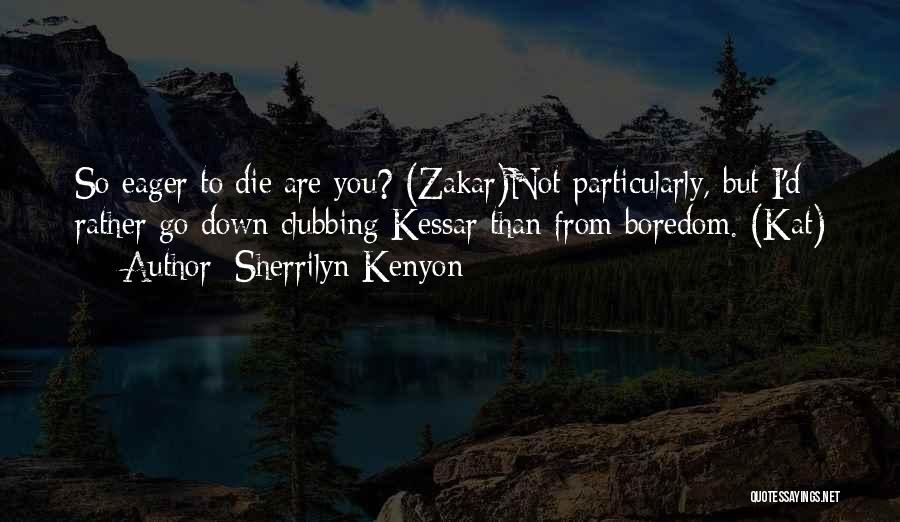 Boredom Quotes By Sherrilyn Kenyon