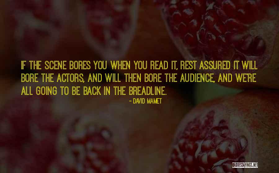 Bores You Quotes By David Mamet Bores You Quotes By David Mamet