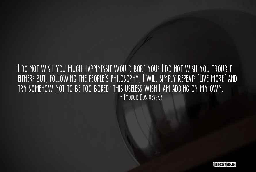 Bores You Quotes By Fyodor Dostoevsky Bores You Quotes By Fyodor Dostoevsky