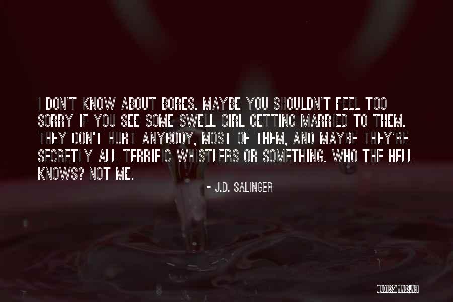 Bores You Quotes By J.D. Salinger Bores You Quotes By J.D. Salinger