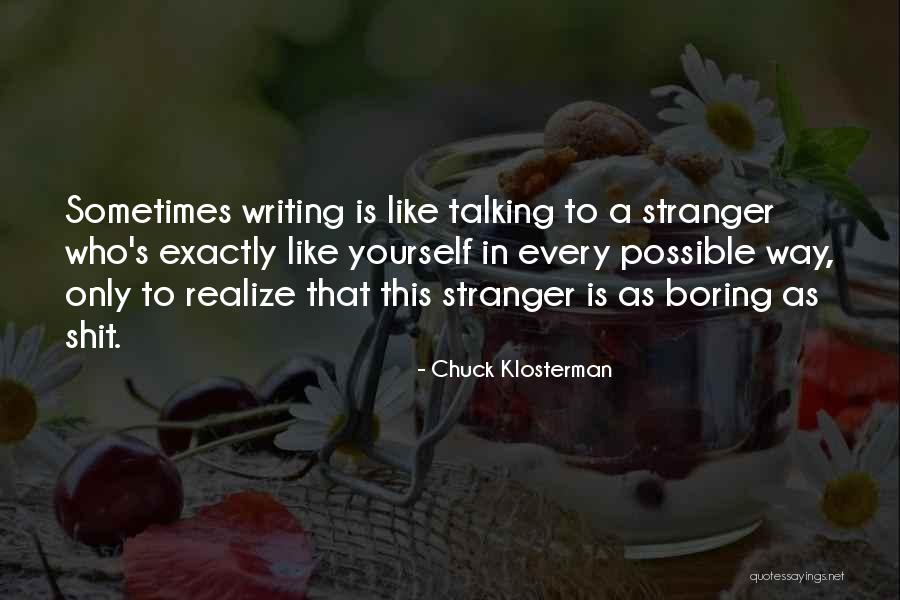 Borhanuddin Quotes By Chuck Klosterman Borhanuddin Quotes By Chuck Klosterman