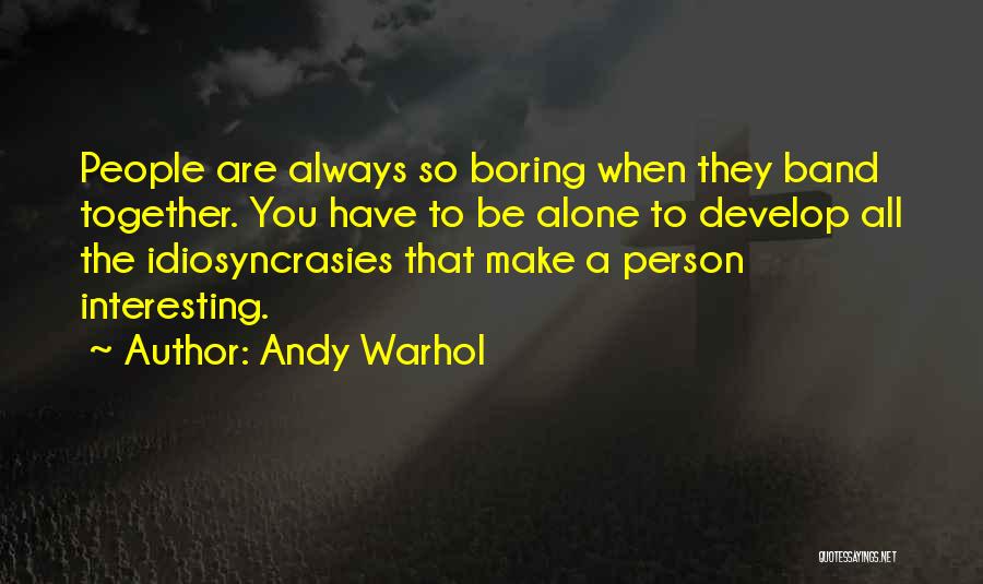 Boring And Alone Quotes By Andy Warhol