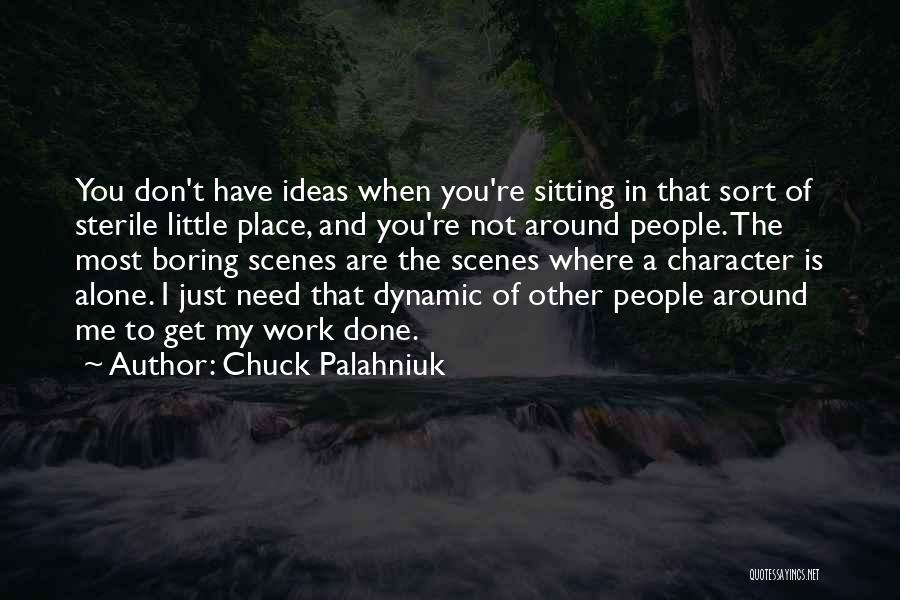 Boring And Alone Quotes By Chuck Palahniuk