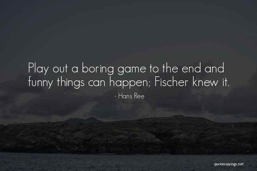 Boring And Funny Quotes By Hans Ree