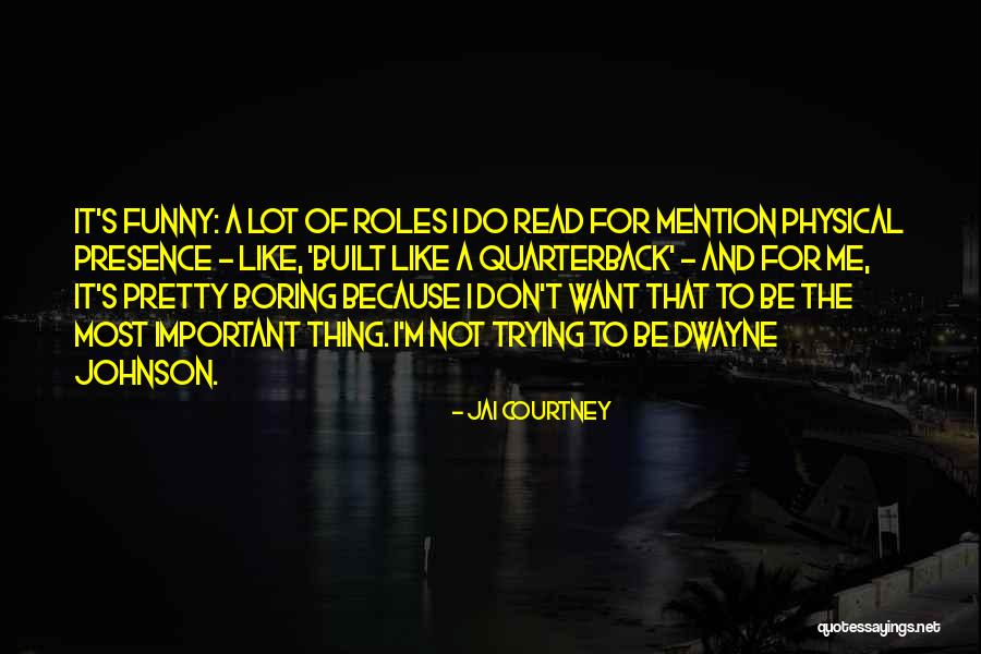 Boring And Funny Quotes By Jai Courtney Boring And Funny Quotes By Jai Courtney