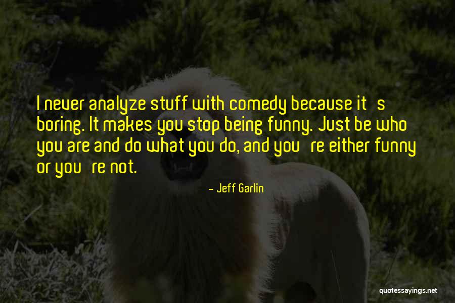 Boring And Funny Quotes By Jeff Garlin