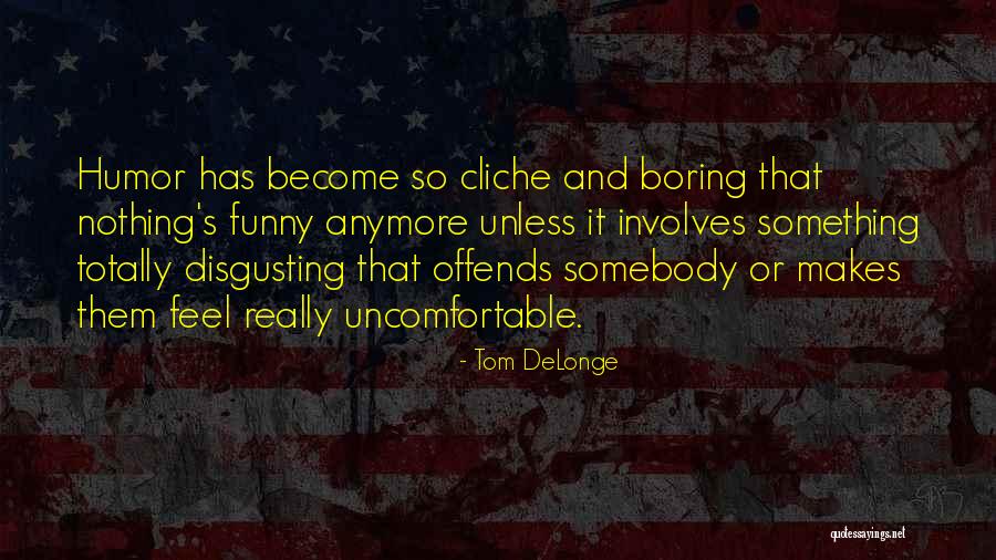 Boring And Funny Quotes By Tom DeLonge