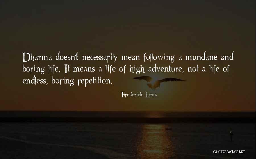 Boring And Mundane Quotes By Frederick Lenz Boring And Mundane Quotes By Frederick Lenz