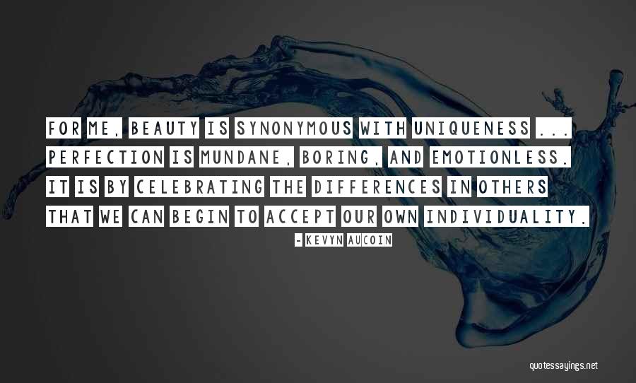 Boring And Mundane Quotes By Kevyn Aucoin Boring And Mundane Quotes By Kevyn Aucoin