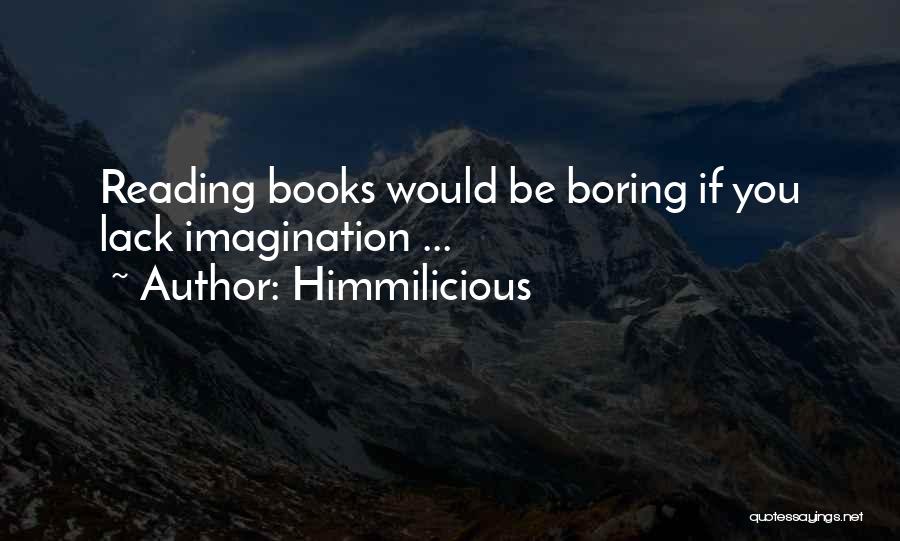 Boring Books Quotes By Himmilicious