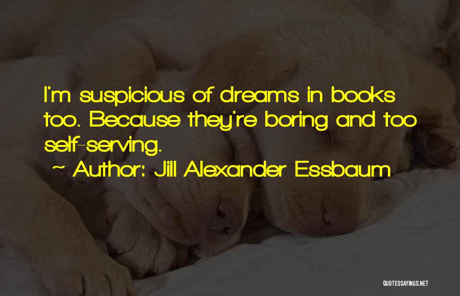 Boring Books Quotes By Jill Alexander Essbaum