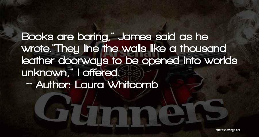 Boring Books Quotes By Laura Whitcomb
