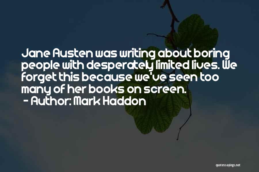 Boring Books Quotes By Mark Haddon