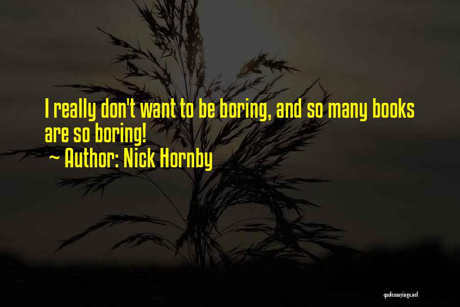 Boring Books Quotes By Nick Hornby