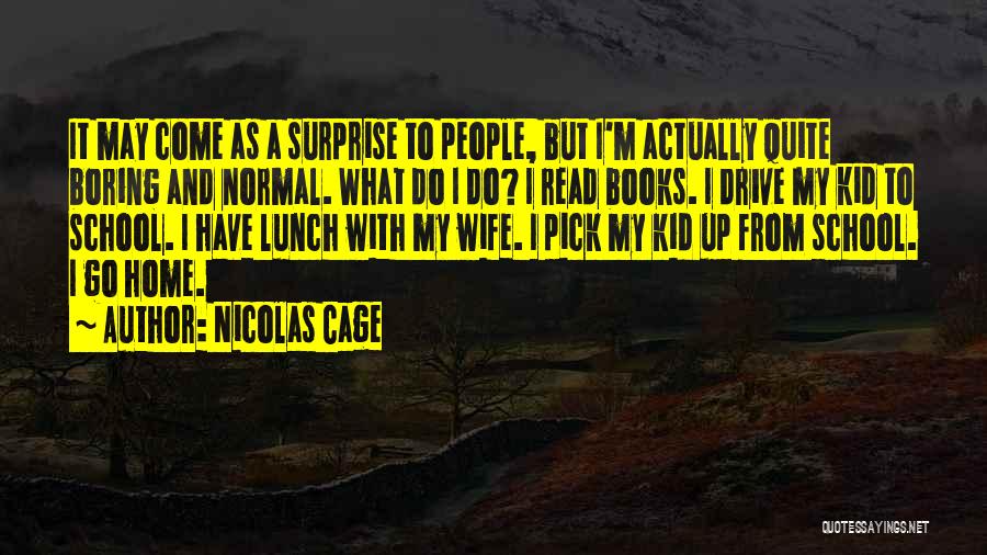 Boring Books Quotes By Nicolas Cage