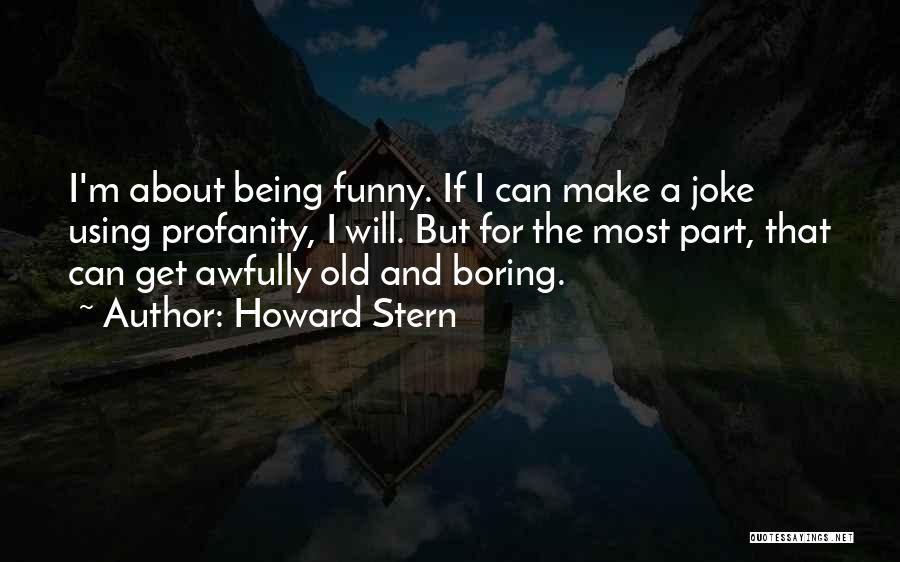 Boring But Funny Quotes By Howard Stern