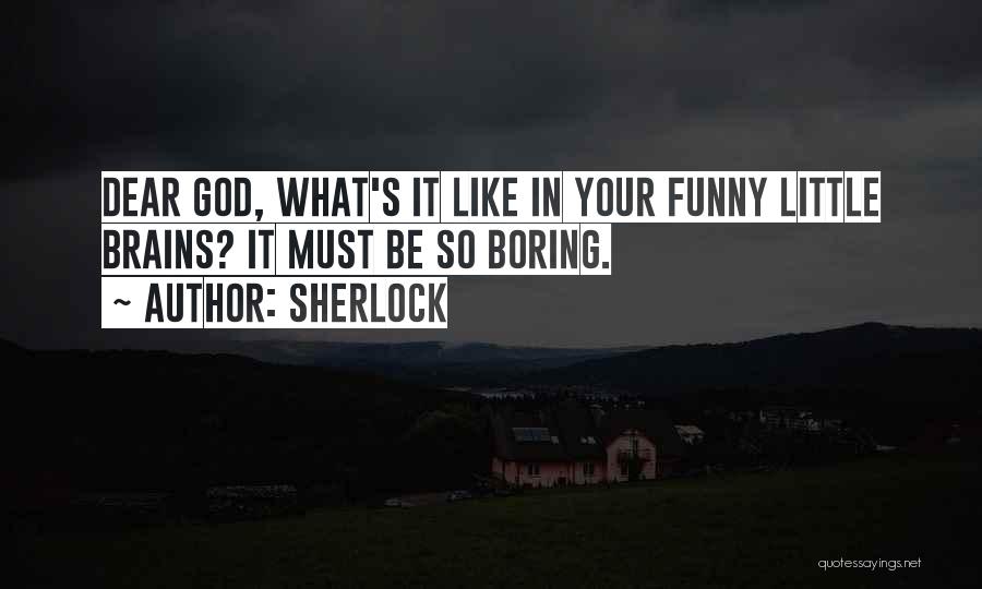 Boring But Funny Quotes By Sherlock