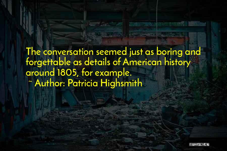 Boring Conversation Quotes By Patricia Highsmith