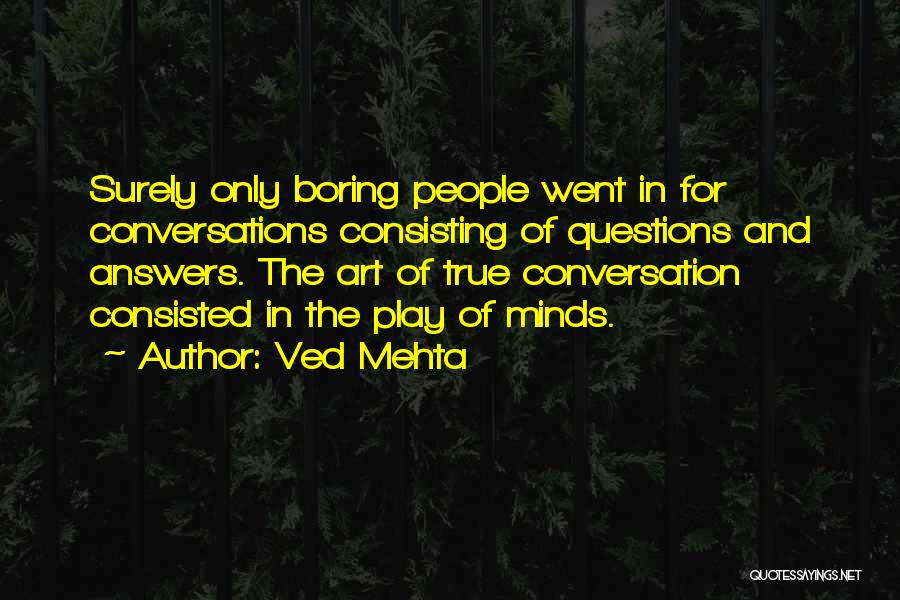 Boring Conversation Quotes By Ved Mehta