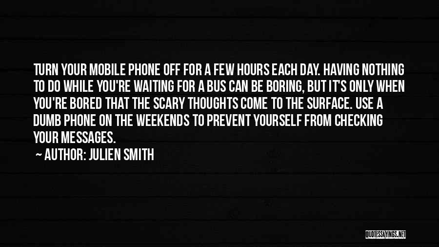 Boring Day Off Quotes By Julien Smith