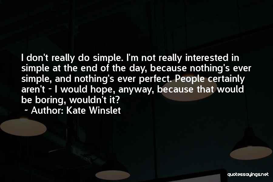 Boring Day Off Quotes By Kate Winslet