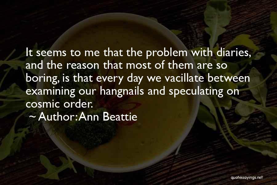 Boring Day Quotes By Ann Beattie