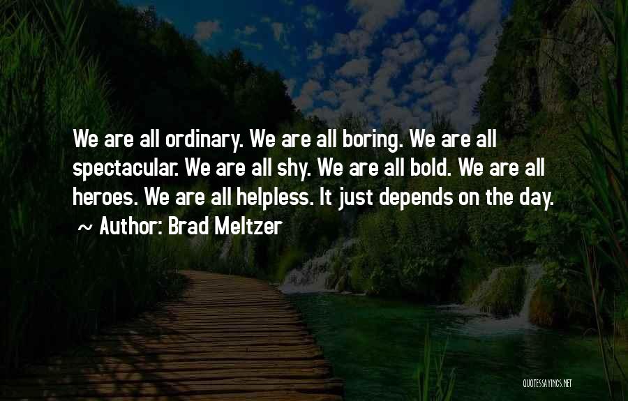 Boring Day Quotes By Brad Meltzer