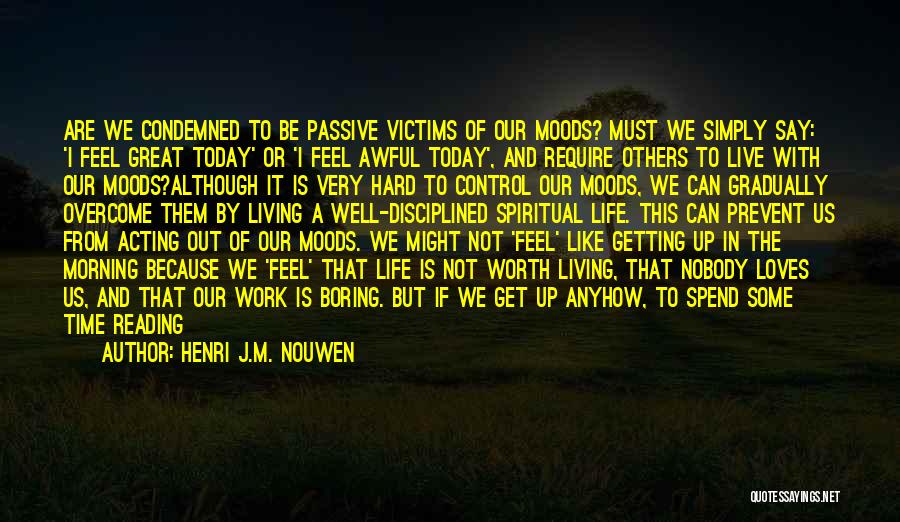 Boring Day Quotes By Henri J.M. Nouwen