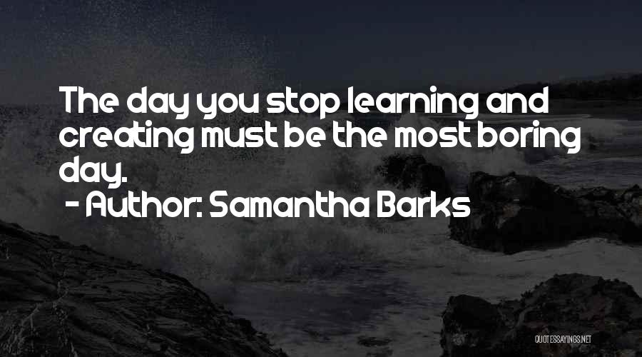 Boring Day Quotes By Samantha Barks