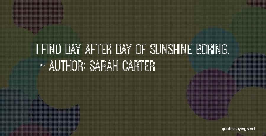 Boring Day Quotes By Sarah Carter