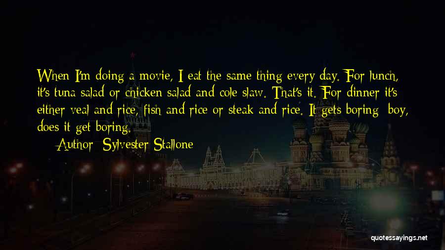 Boring Day Quotes By Sylvester Stallone