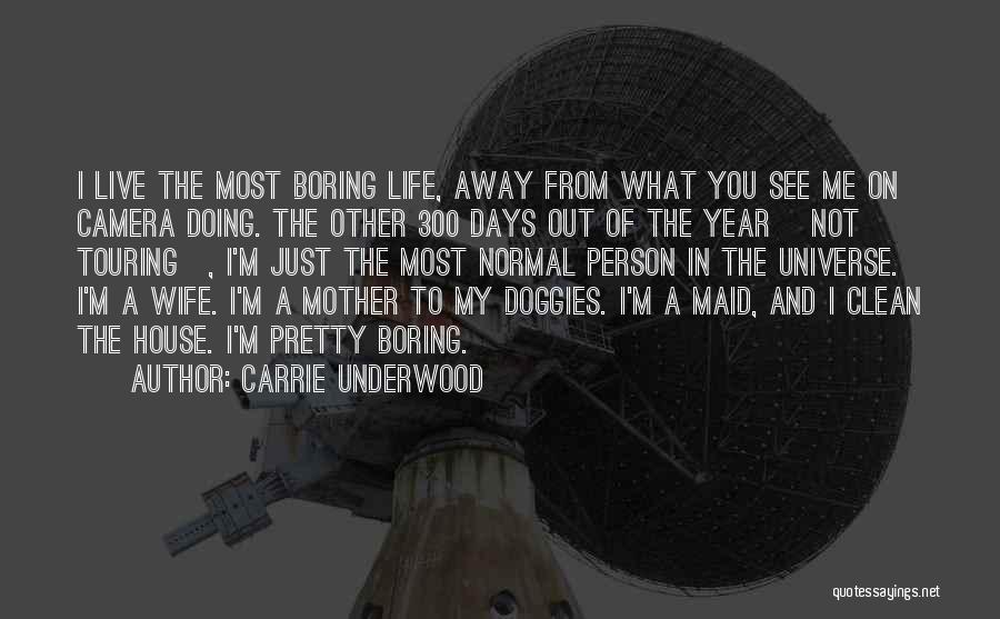 Boring Days Quotes By Carrie Underwood