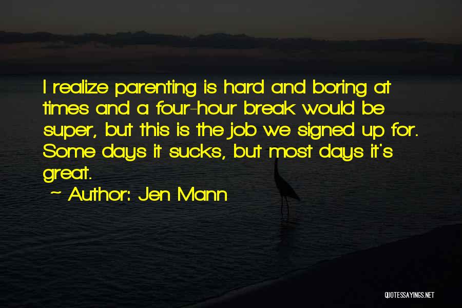 Boring Days Quotes By Jen Mann