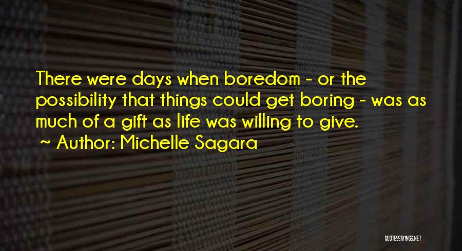 Boring Days Quotes By Michelle Sagara
