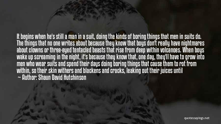 Boring Days Quotes By Shaun David Hutchinson