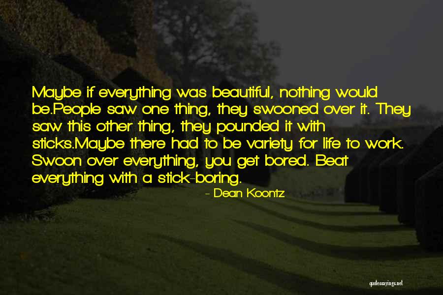 Boring For One Quotes By Dean Koontz Boring For One Quotes By Dean Koontz