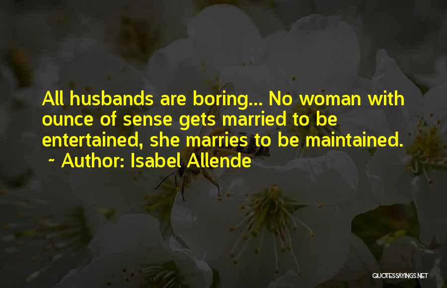 Boring Husbands Quotes By Isabel Allende