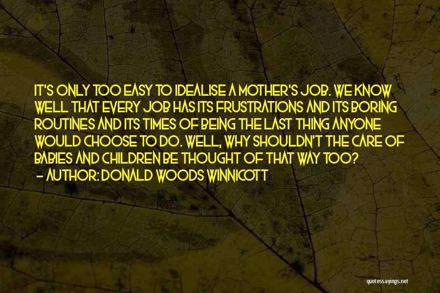 Boring Jobs Quotes By Donald Woods Winnicott