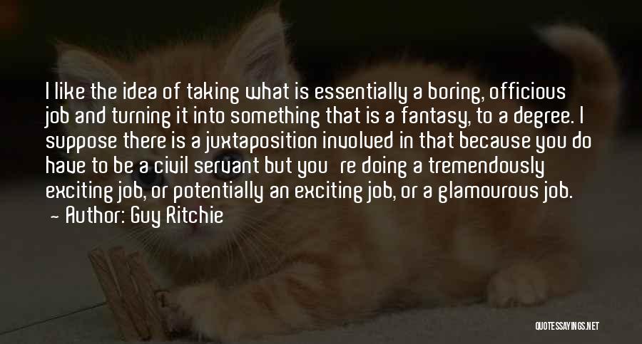 Boring Jobs Quotes By Guy Ritchie