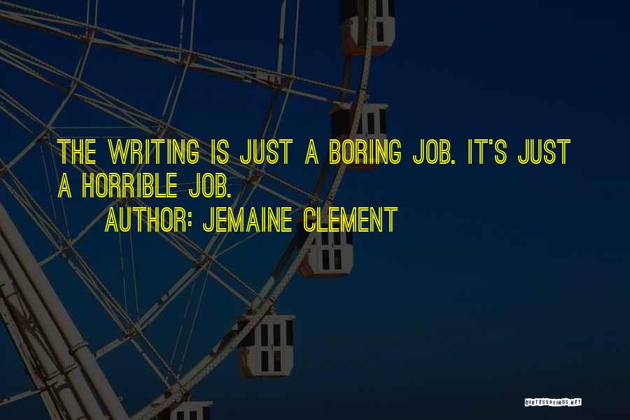 Boring Jobs Quotes By Jemaine Clement