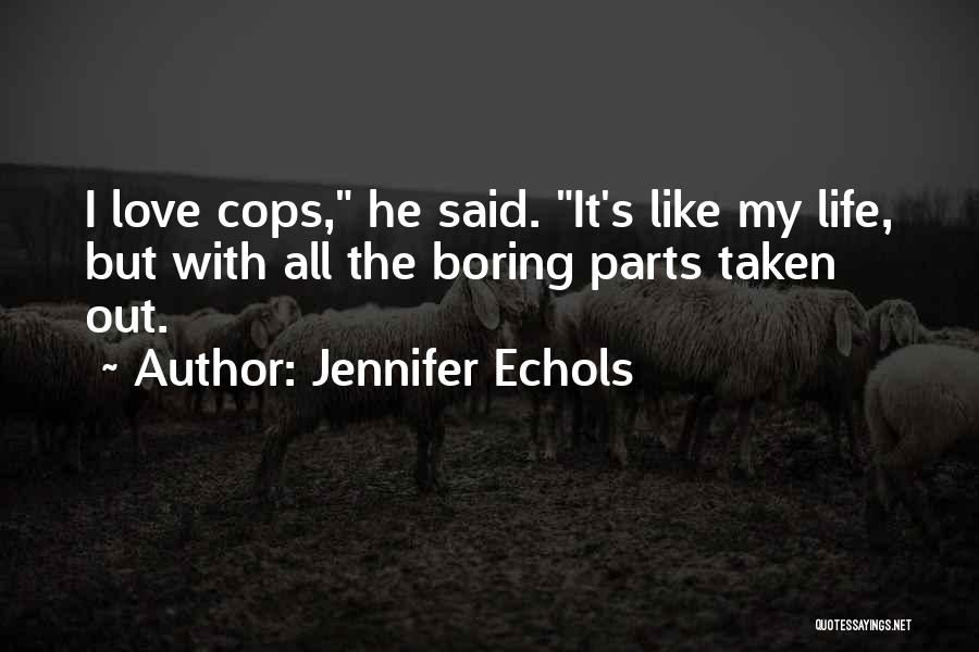 Boring Love Life Quotes By Jennifer Echols