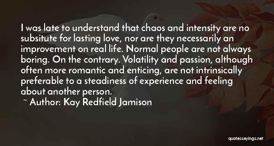 Boring Love Life Quotes By Kay Redfield Jamison