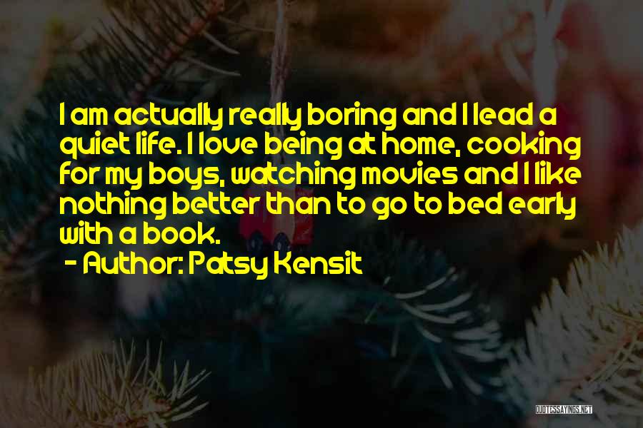 Boring Love Life Quotes By Patsy Kensit