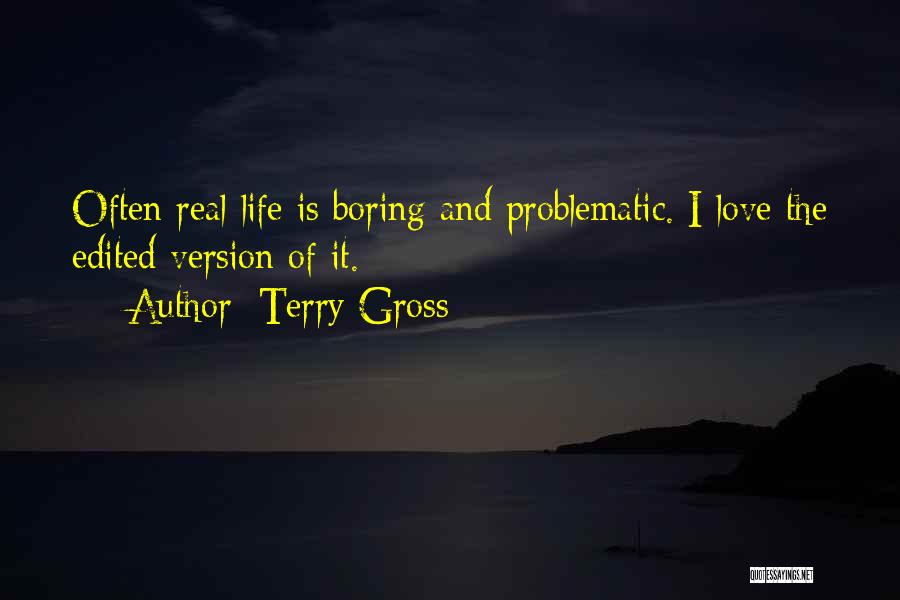 Boring Love Life Quotes By Terry Gross