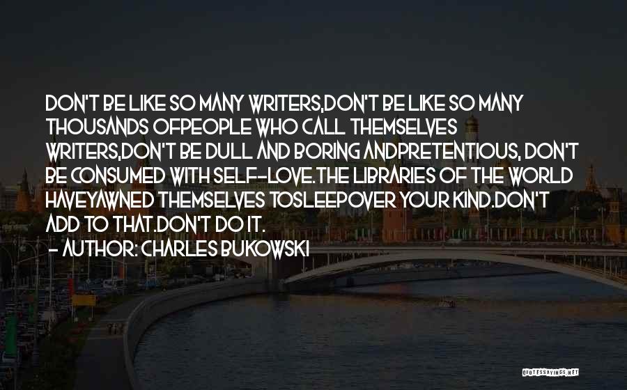 Boring Love Quotes By Charles Bukowski