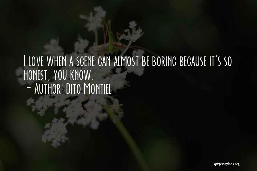 Boring Love Quotes By Dito Montiel