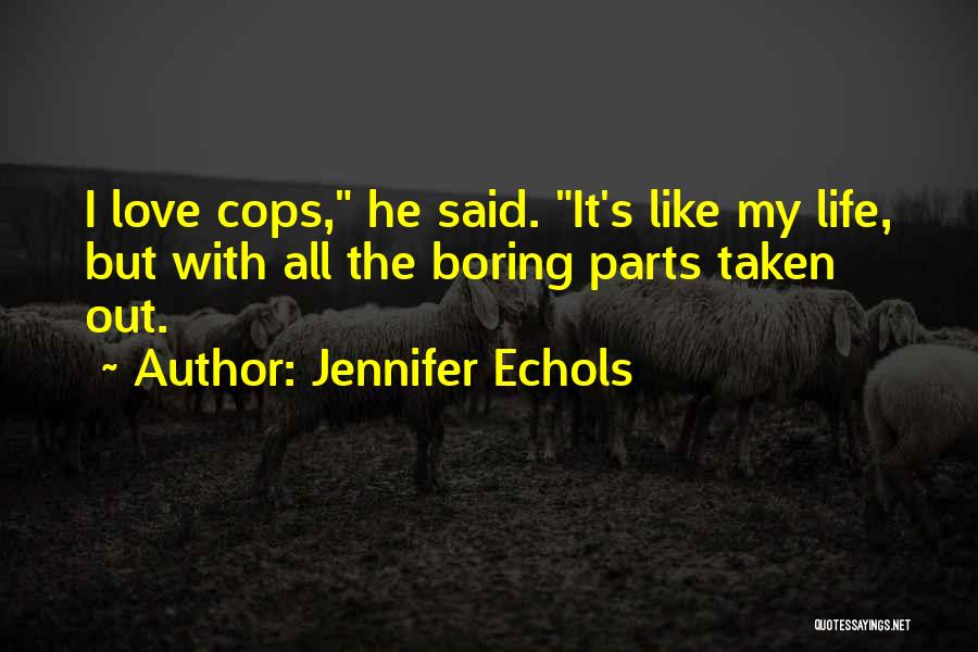 Boring Love Quotes By Jennifer Echols