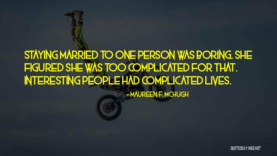 Boring Marriage Quotes By Maureen F. McHugh