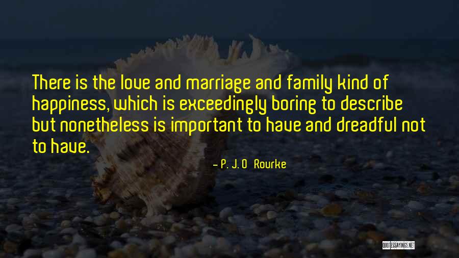 Boring Marriage Quotes By P. J. O'Rourke