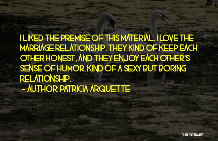 Boring Marriage Quotes By Patricia Arquette